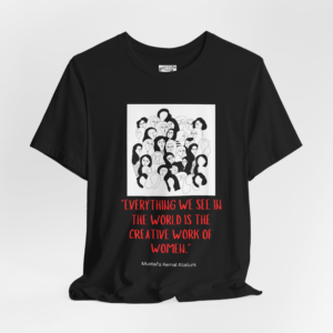 The Creative Work of Women Ataturk Quotation T-Shirt – Dark Background