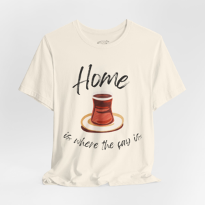 “Home is where the çay is” Turkish unisex t-shirt